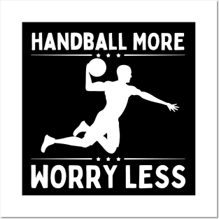 Handball More Worry Less Posters and Art